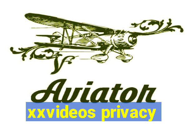 xxvideos privacy